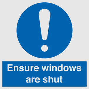 Ensure windows are shut